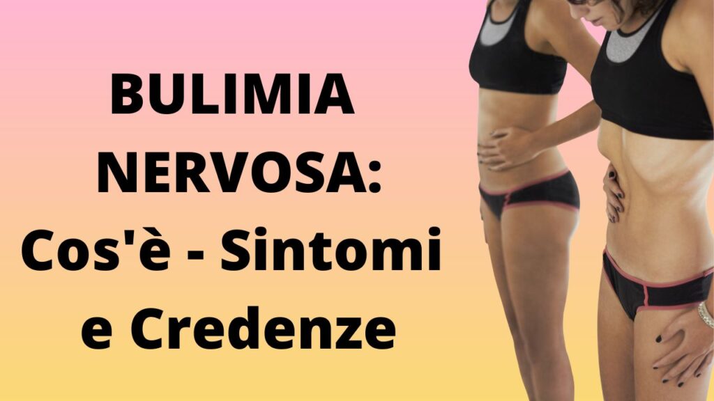 BULIMIA NERVOSA: Sintomi e Cura